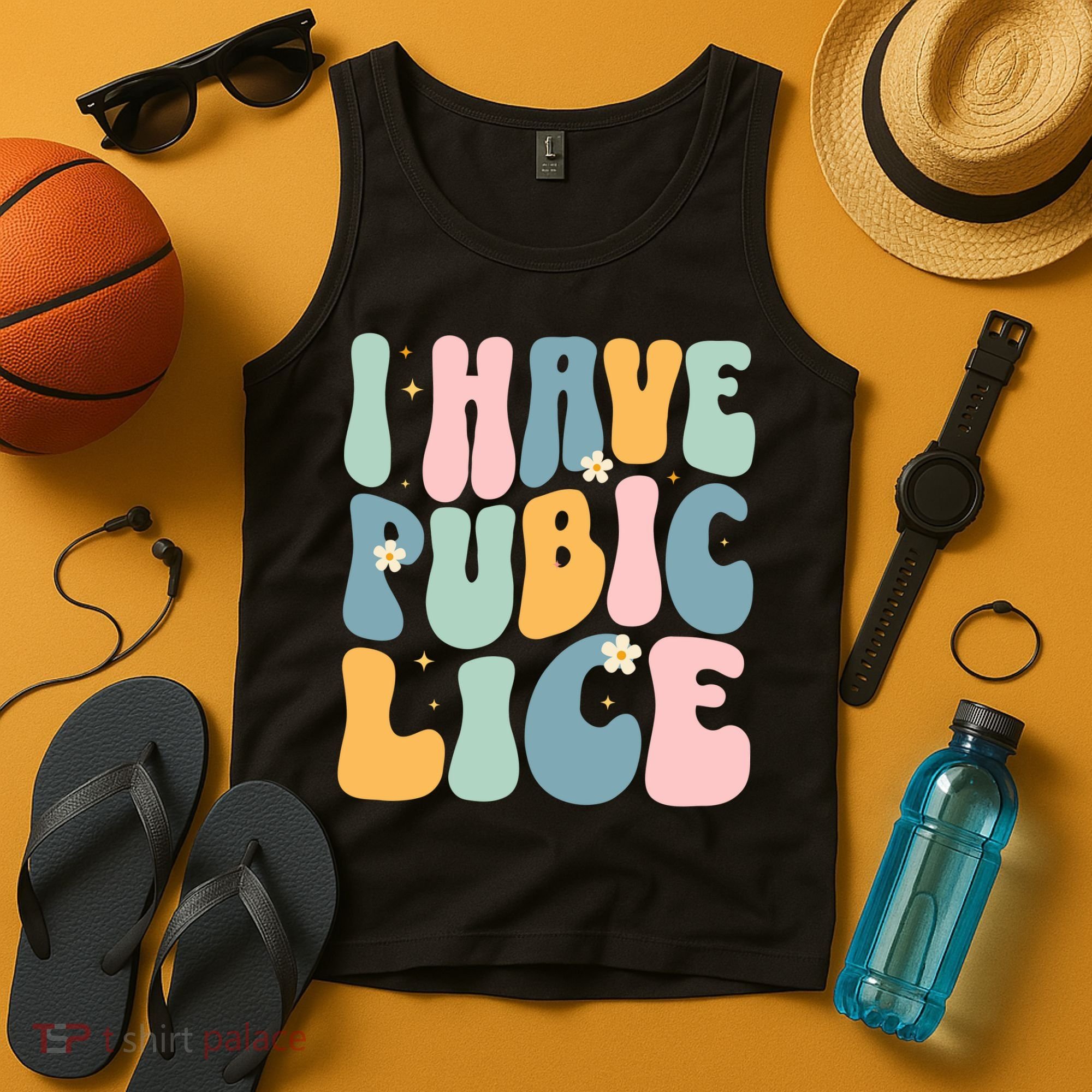 I Have Pubic Lice Funny Offensive Inappropriate Meme Tank Top