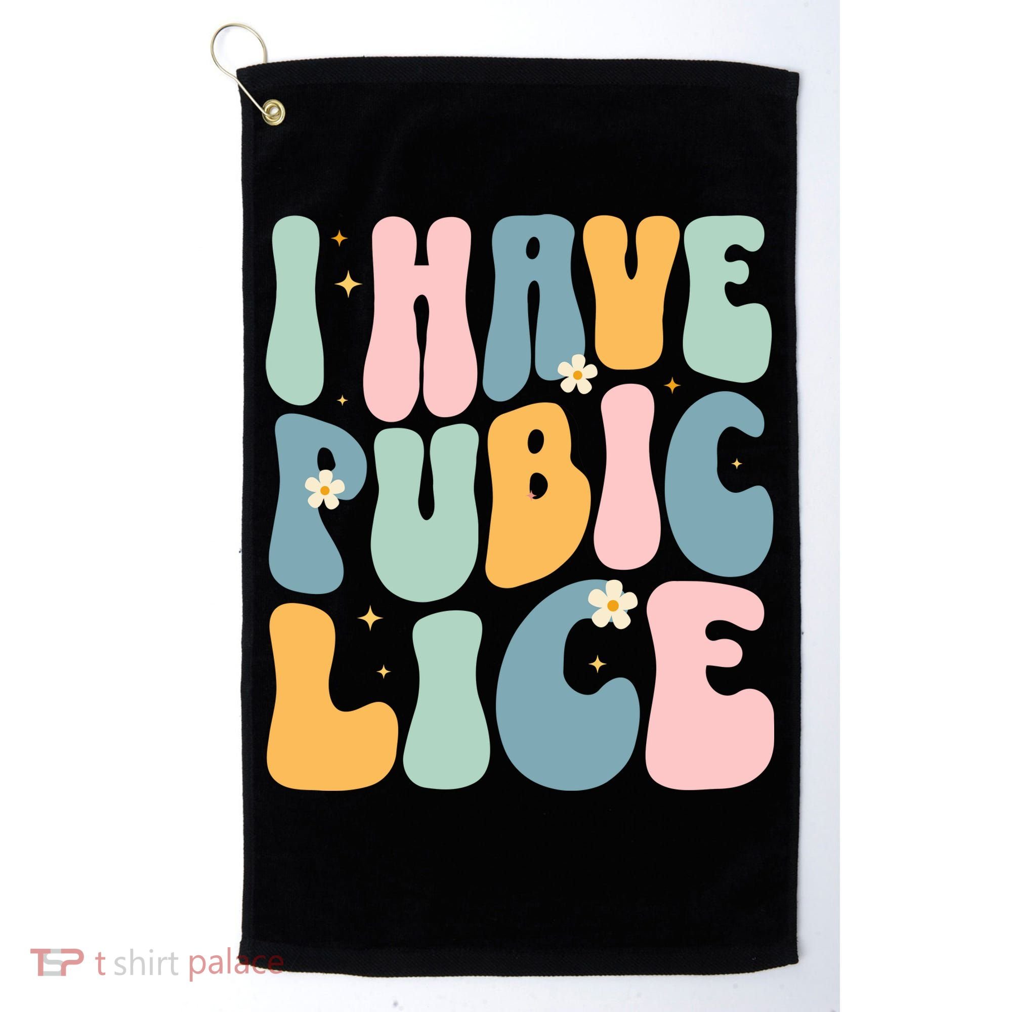 I Have Pubic Lice Funny Offensive Inappropriate Meme Golf Towel