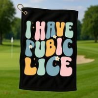 I Have Pubic Lice Funny Offensive Inappropriate Meme Golf Towel thumb 1