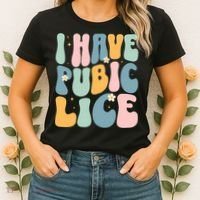 I Have Pubic Lice Funny Offensive Inappropriate Meme Women's T-Shirt thumb 2