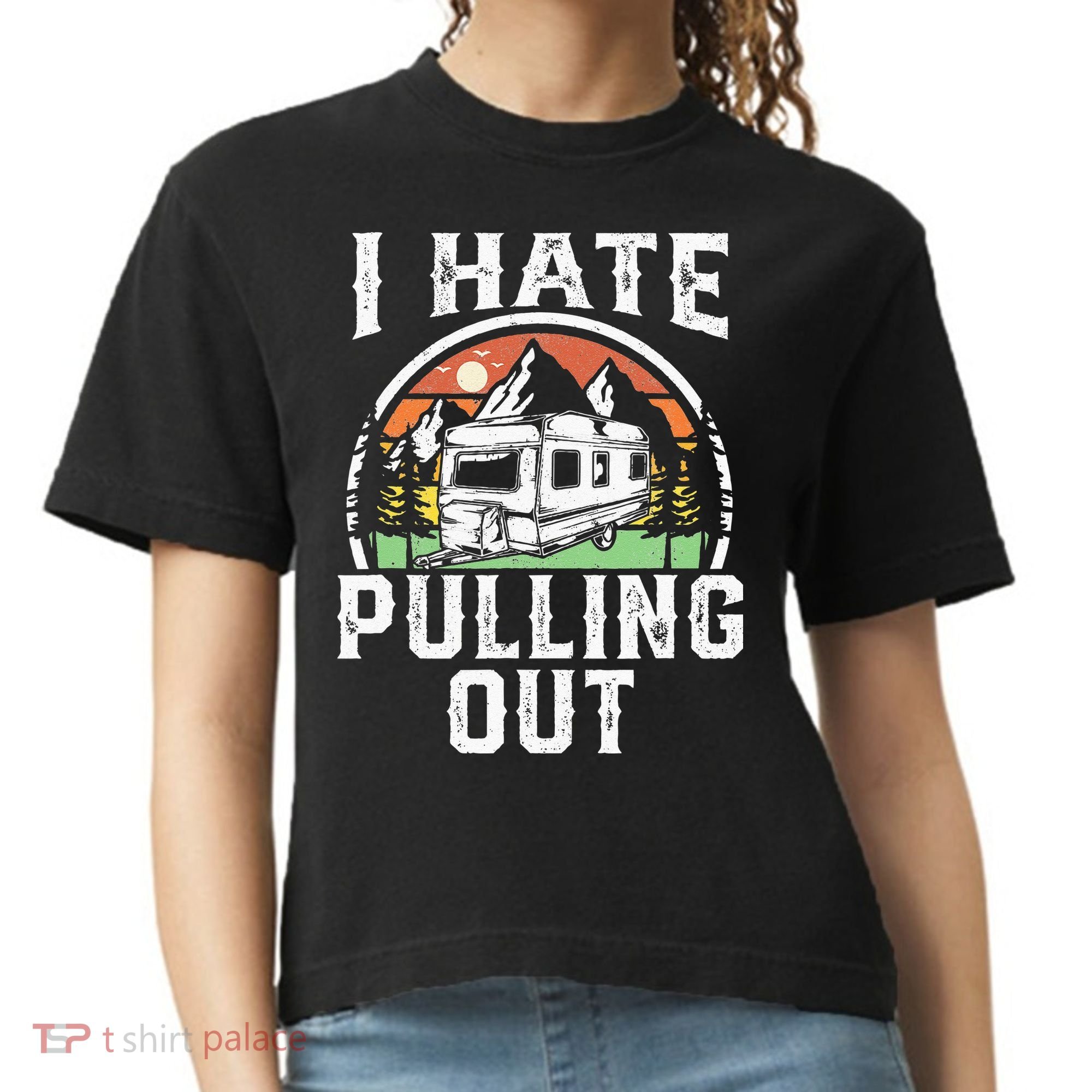 I Hate Pulling Out Funny Camper RV Camping Trailer Gift Comfort Colors Boxy T-Shirt