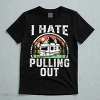 I Hate Pulling Out Funny Camper RV Camping Trailer Gift T-Shirt thumb 5