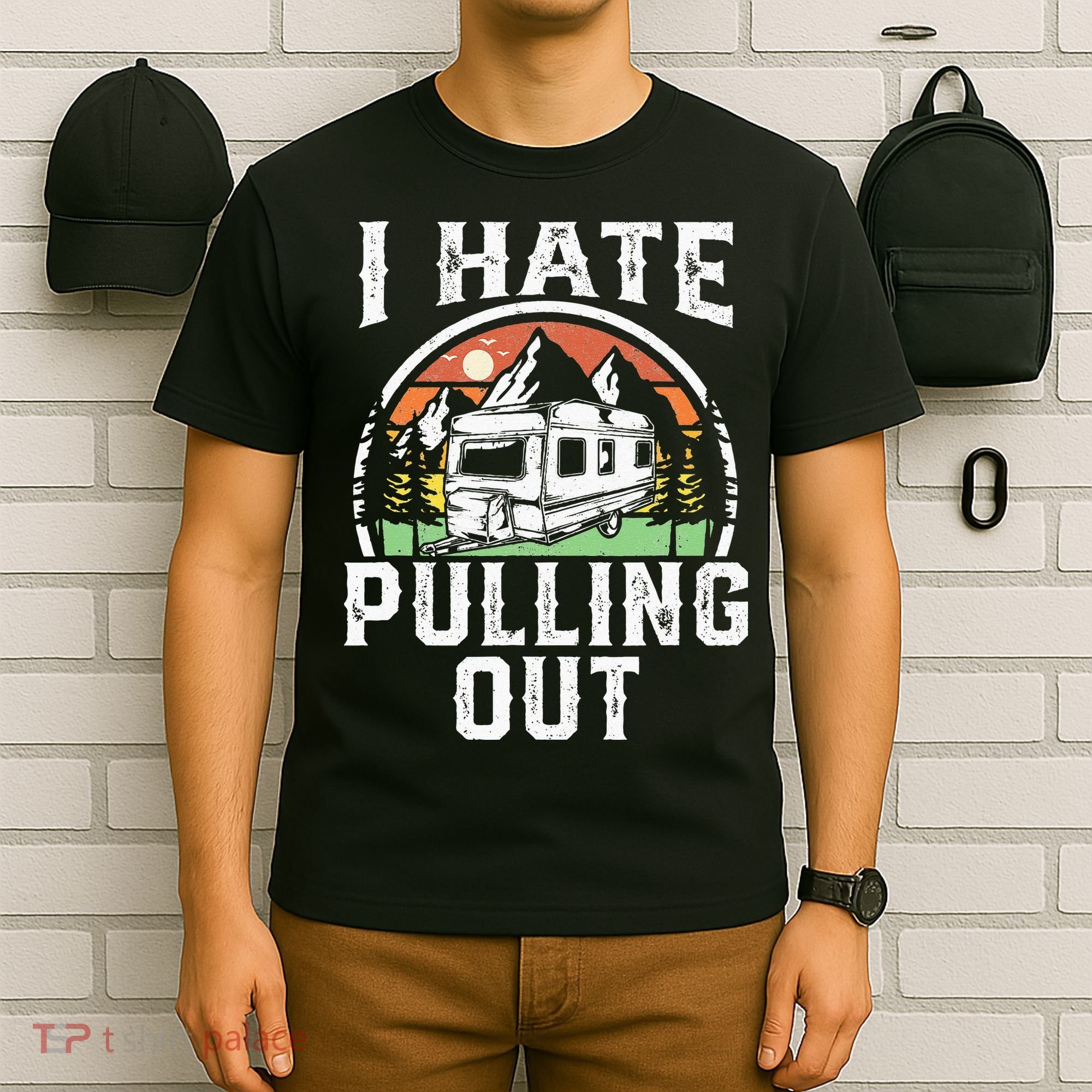 I Hate Pulling Out Funny Camper RV Camping Trailer Gift T-Shirt