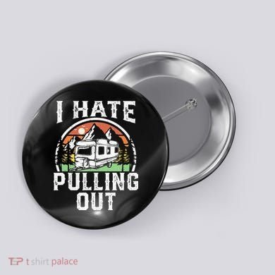 I Hate Pulling Out Funny Camper RV Camping Trailer Gift Button