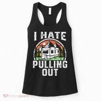 I Hate Pulling Out Funny Camper RV Camping Trailer Gift Women's Tank Top thumb 0