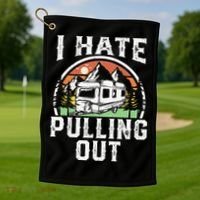 I Hate Pulling Out Funny Camper RV Camping Trailer Gift Golf Towel thumb 1