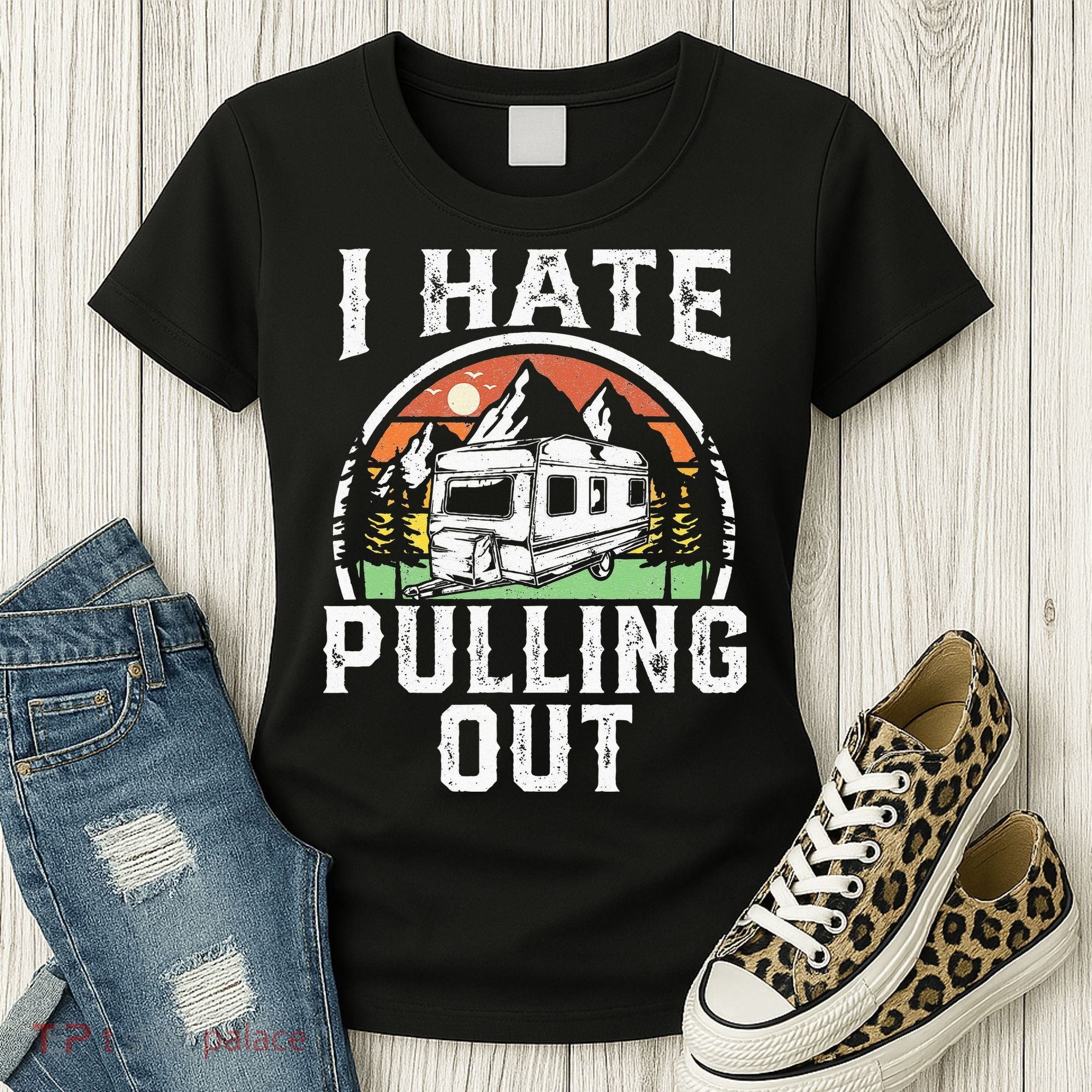 I Hate Pulling Out Funny Camper RV Camping Trailer Gift Women's T-Shirt