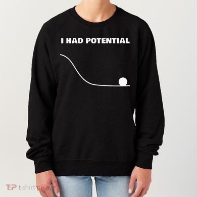 I Had Potential For Men Women Funny Physics Science Women's Sweatshirt
