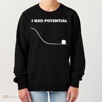 I Had Potential For Men Women Funny Physics Science Women's Sweatshirt thumb 0