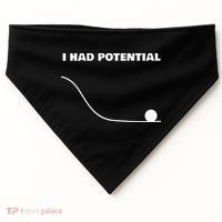 I Had Potential For Men Women Funny Physics Science USA-Made Doggie Bandana thumb 0