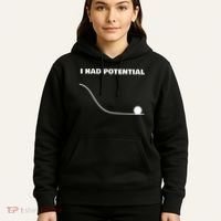 I Had Potential For Men Women Funny Physics Science Hoodie thumb 5