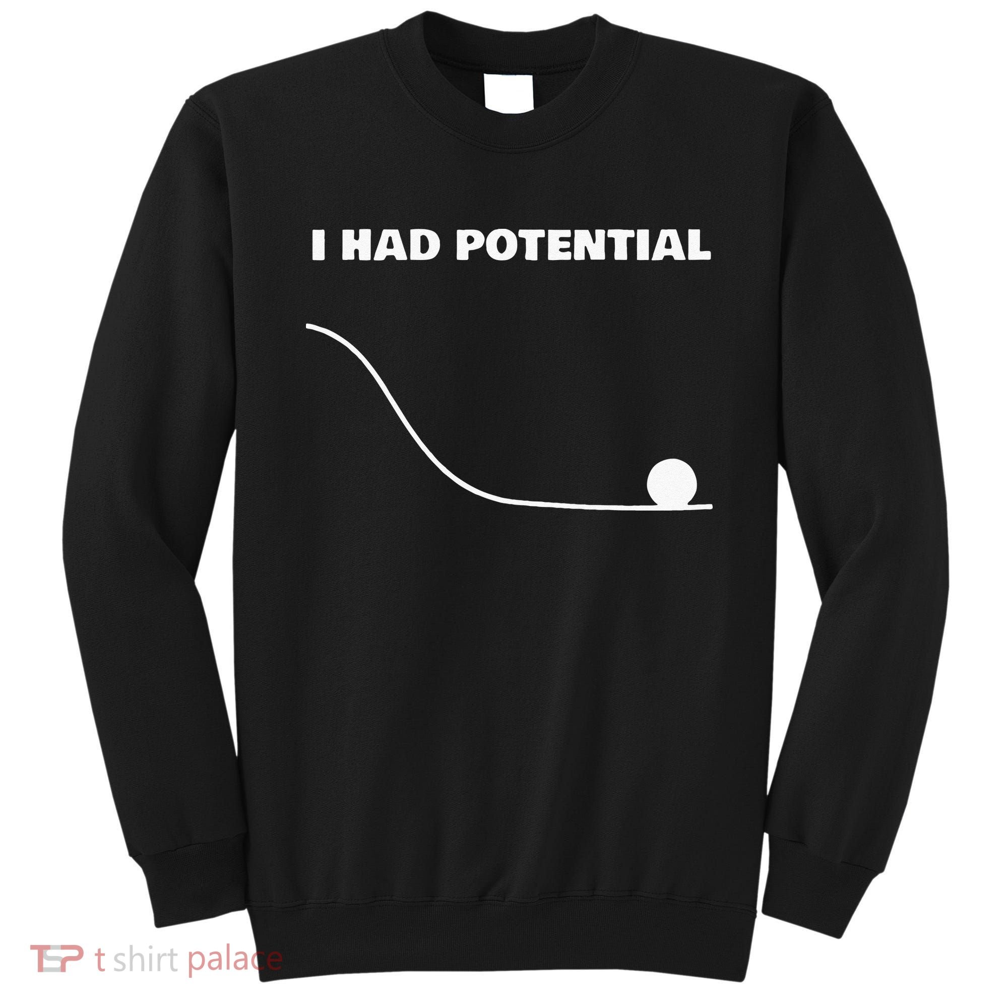 I Had Potential For Men Women Funny Physics Science Sweatshirt