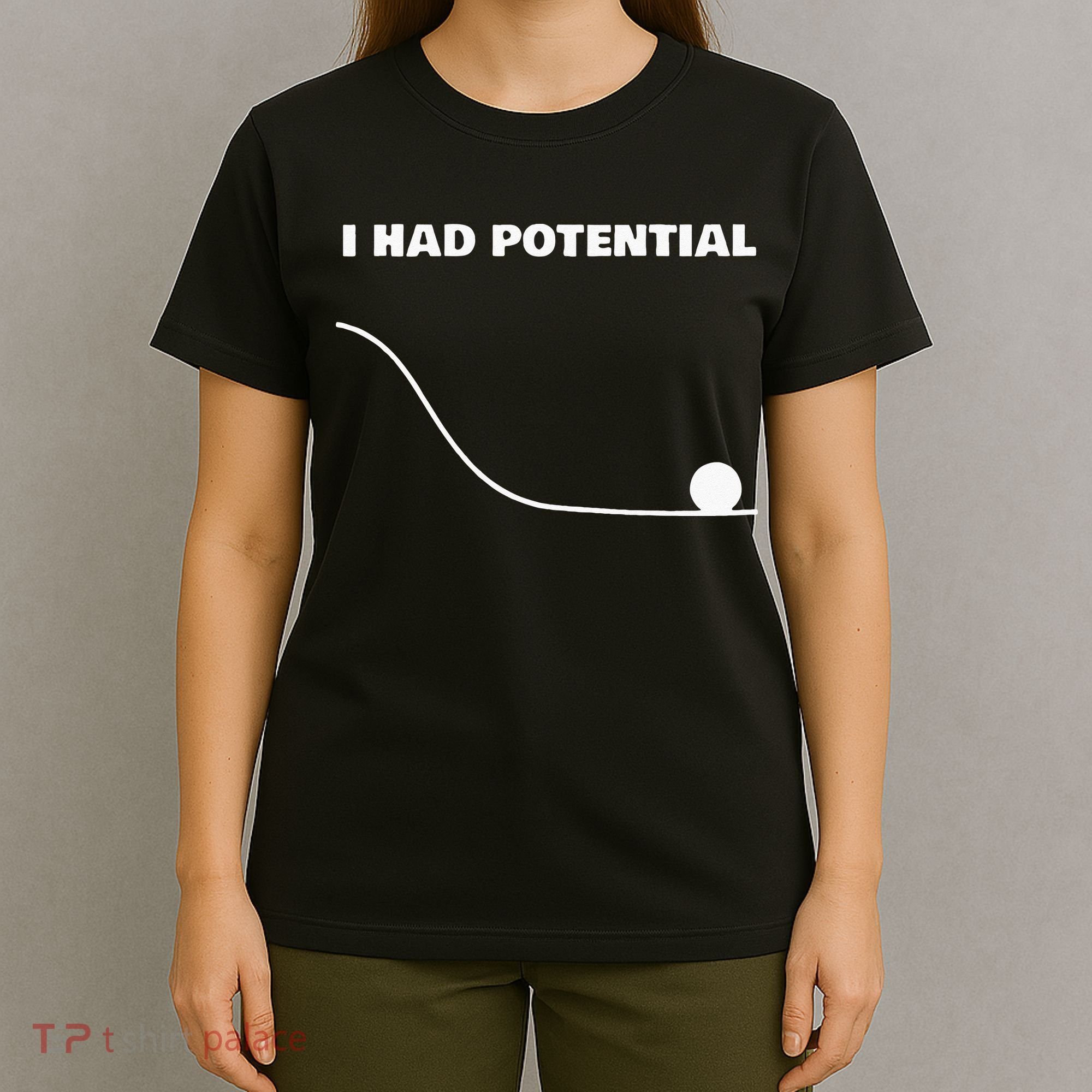 I Had Potential For Men Women Funny Physics Science T-Shirt