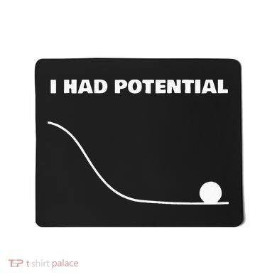 I Had Potential For Men Women Funny Physics Science Mousepad