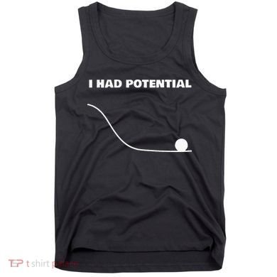 I Had Potential For Men Women Funny Physics Science Tank Top