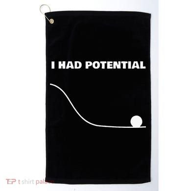 I Had Potential For Men Women Funny Physics Science Golf Towel