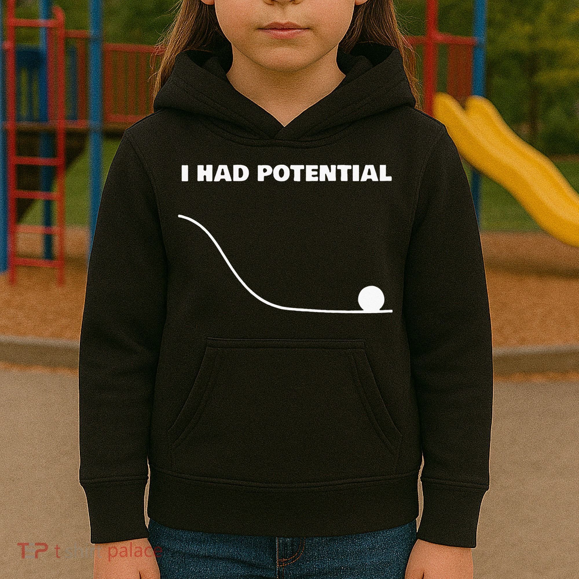 I Had Potential For Men Women Funny Physics Science Kids Hoodie