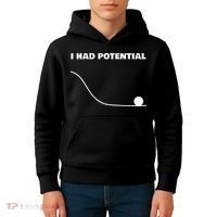 I Had Potential For Men Women Funny Physics Science Kids Hoodie thumb 4
