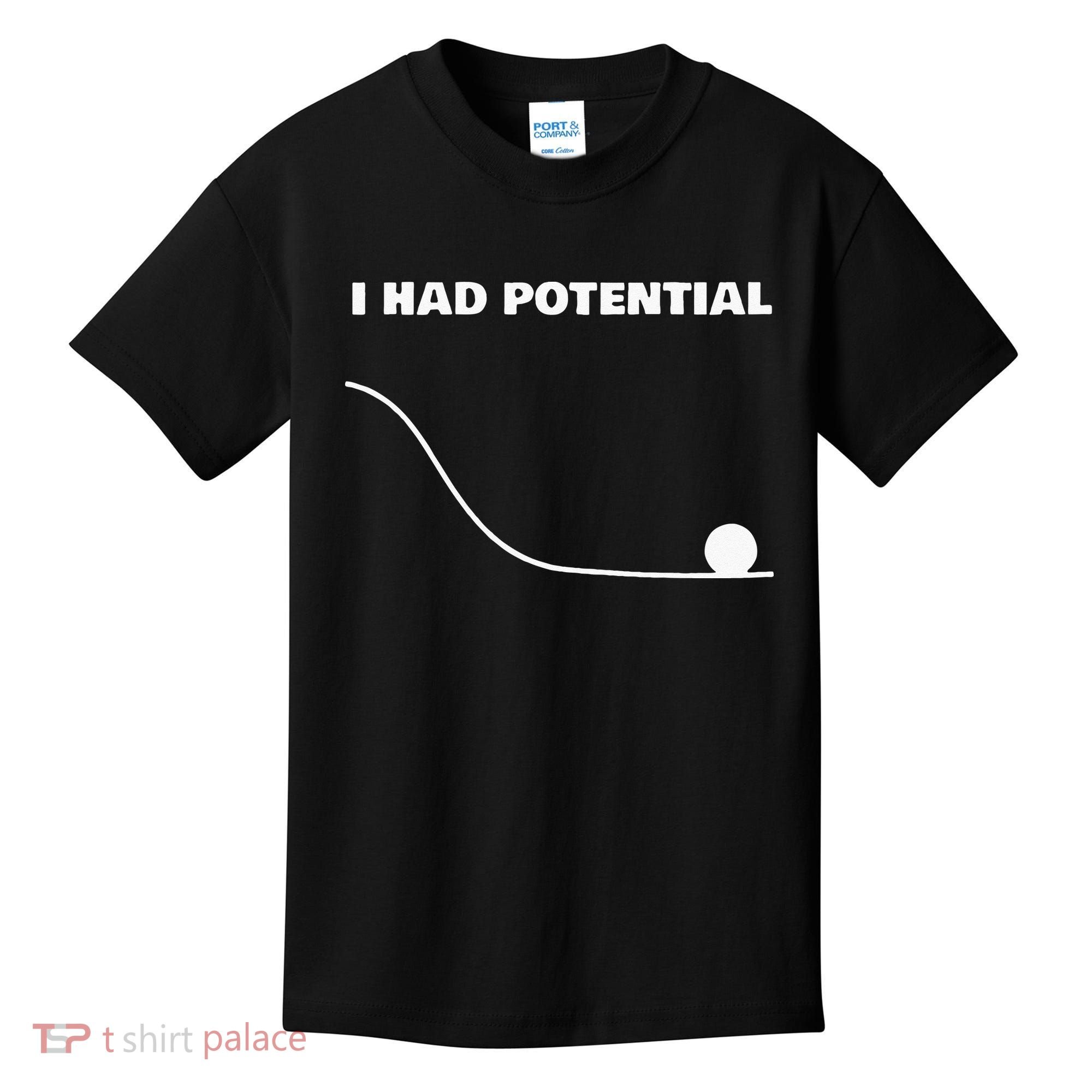I Had Potential For Men Women Funny Physics Science Kids T-Shirt
