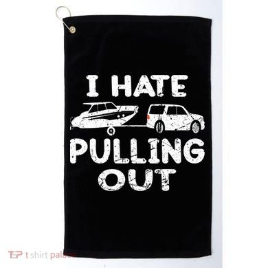 I Hate Pulling Out Retro Boating Boat Captain Gift Golf Towel