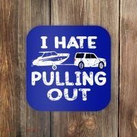 I Hate Pulling Out Retro Boating Boat Captain Gift Coaster thumb 0