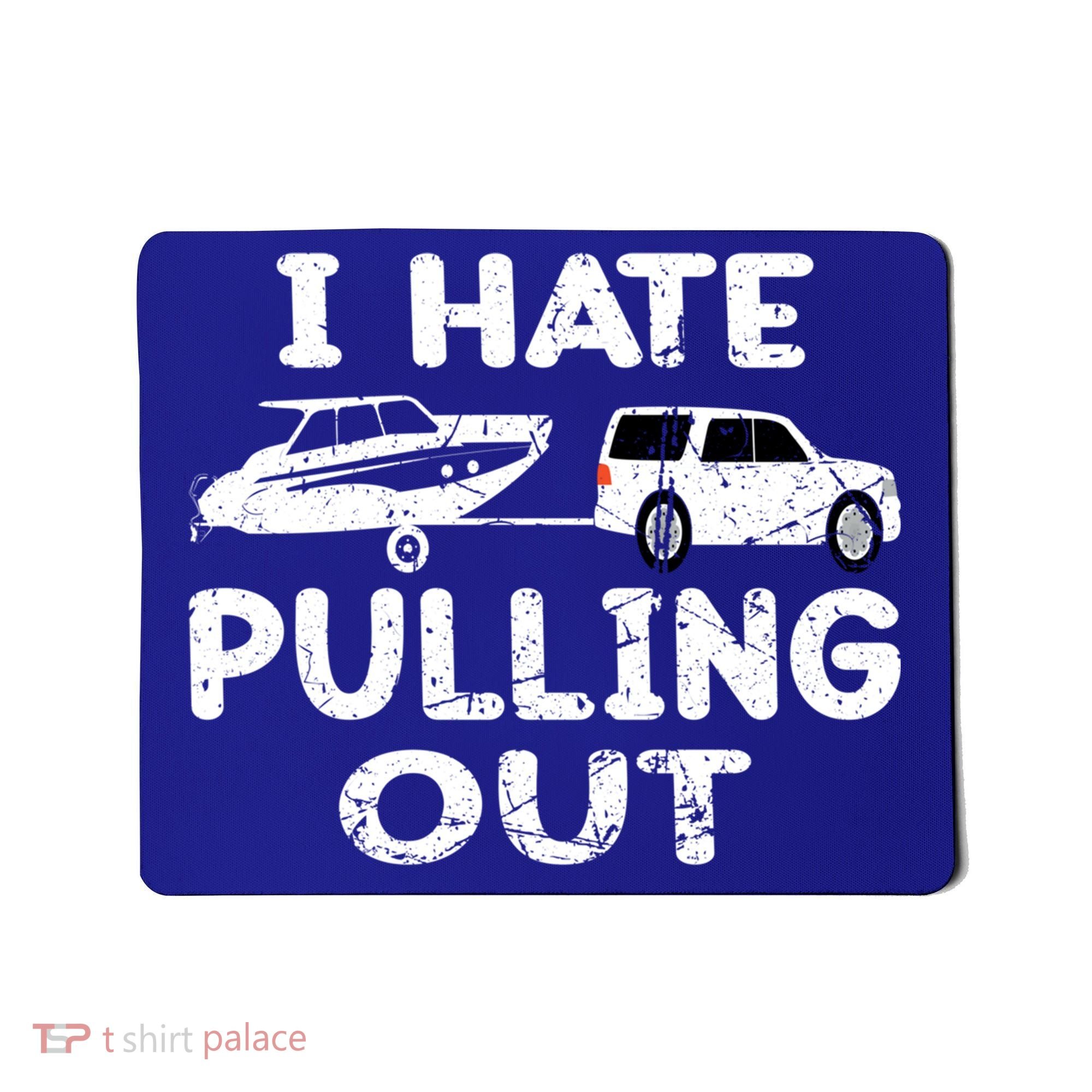 I Hate Pulling Out Retro Boating Boat Captain Gift Mousepad