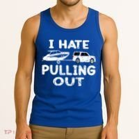 I Hate Pulling Out Retro Boating Boat Captain Gift Tank Top thumb 3