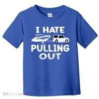 I Hate Pulling Out Retro Boating Boat Captain Gift Toddler T-Shirt thumb 0