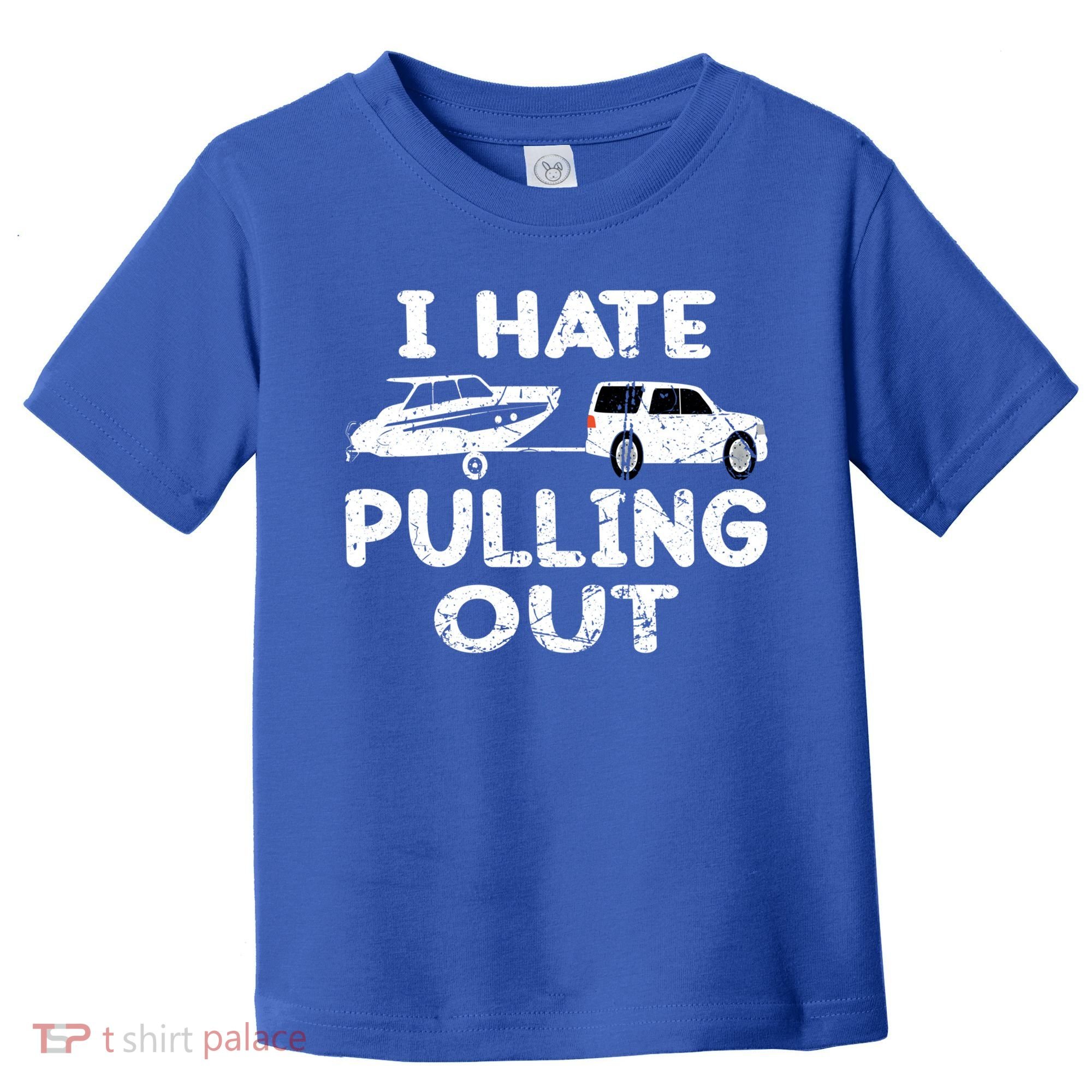 I Hate Pulling Out Retro Boating Boat Captain Gift Toddler T-Shirt