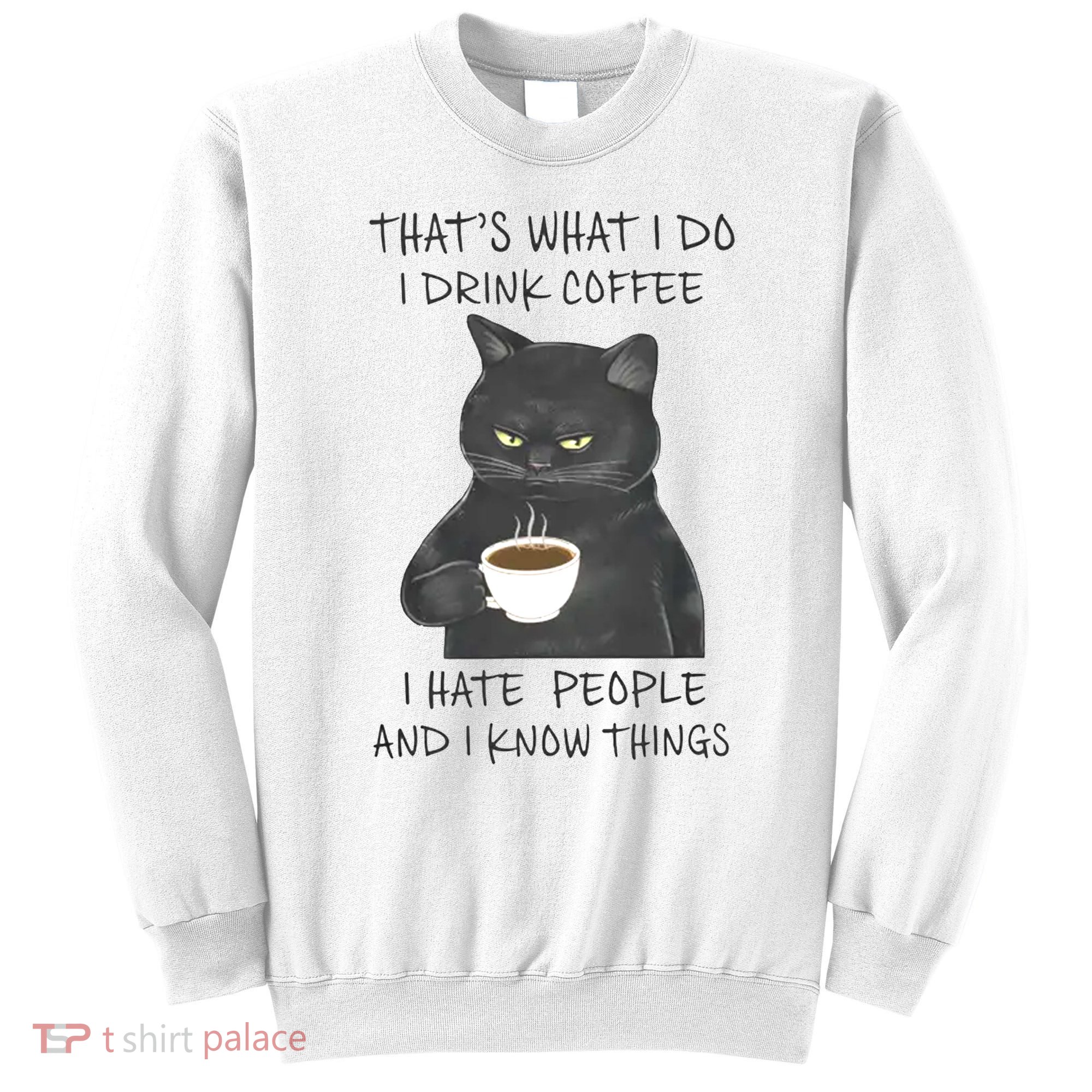 I Hate People And I Know Things Sweatshirt
