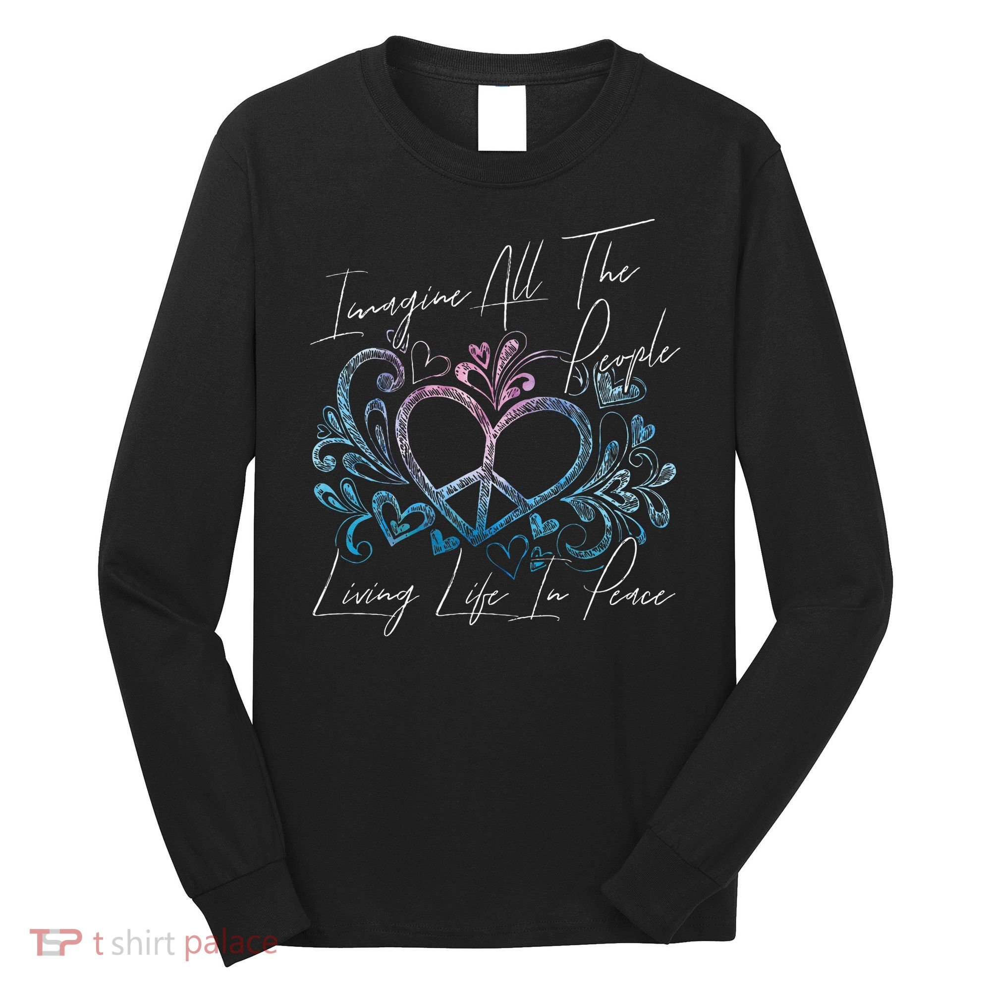 Imagine Hippie People Living Life In Peace And Love Long Sleeve Shirt