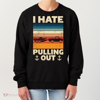 I Hate Pulling Out Retro Boating Boat Captain Gift Women's Sweatshirt