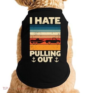 I Hate Pulling Out Retro Boating Boat Captain Gift Doggie Tank