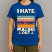 I Hate Pulling Out Retro Boating Boat Captain Gift T-Shirt thumb 4