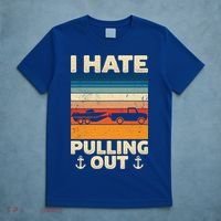 I Hate Pulling Out Retro Boating Boat Captain Gift T-Shirt thumb 5