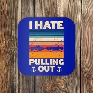 I Hate Pulling Out Retro Boating Boat Captain Gift Coaster