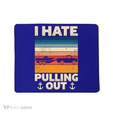 I Hate Pulling Out Retro Boating Boat Captain Gift Mousepad
