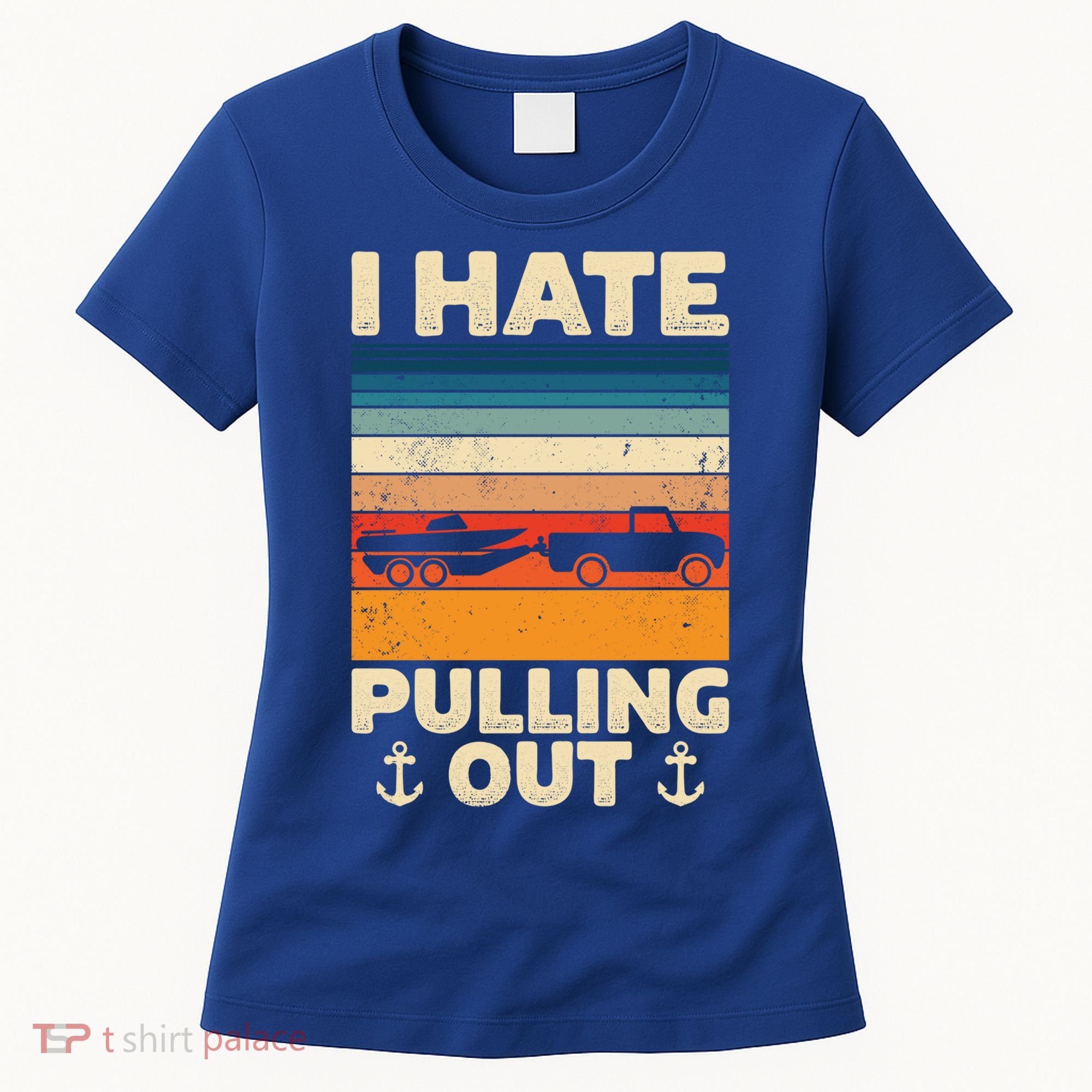 I Hate Pulling Out Retro Boating Boat Captain Gift Women's T-Shirt