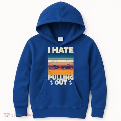 I Hate Pulling Out Retro Boating Boat Captain Gift Kids Hoodie