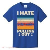 I Hate Pulling Out Retro Boating Boat Captain Gift Kids T-Shirt thumb 0