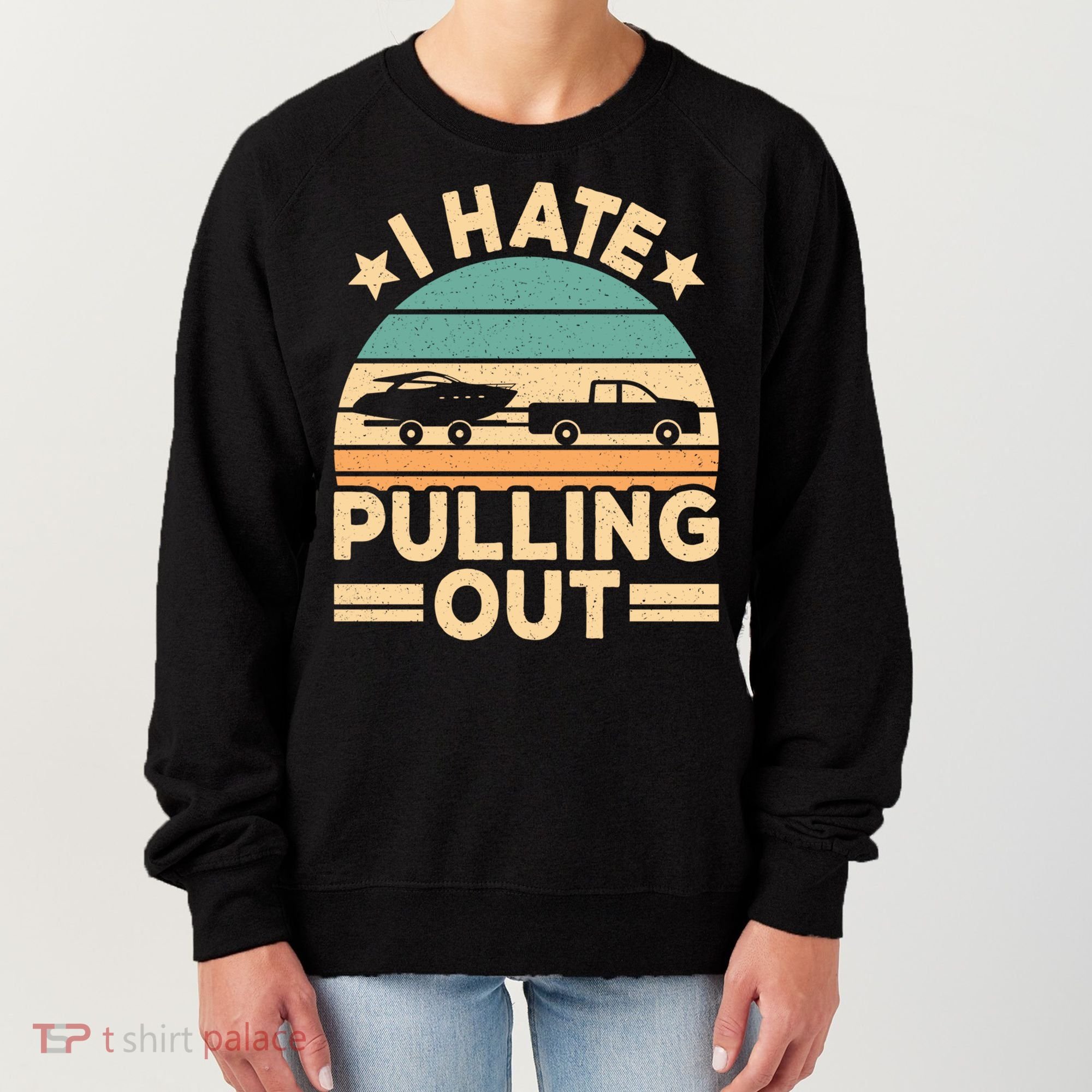 I Hate Pulling Out Boating Funny Retro Boat Captain Gift Women's Sweatshirt
