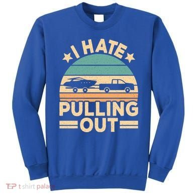 I Hate Pulling Out Boating Funny Retro Boat Captain Gift Sweatshirt
