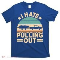I Hate Pulling Out Boating Funny Retro Boat Captain Gift T-Shirt thumb 0