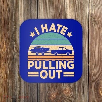 I Hate Pulling Out Boating Funny Retro Boat Captain Gift Coaster