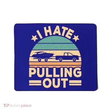 I Hate Pulling Out Boating Funny Retro Boat Captain Gift Mousepad