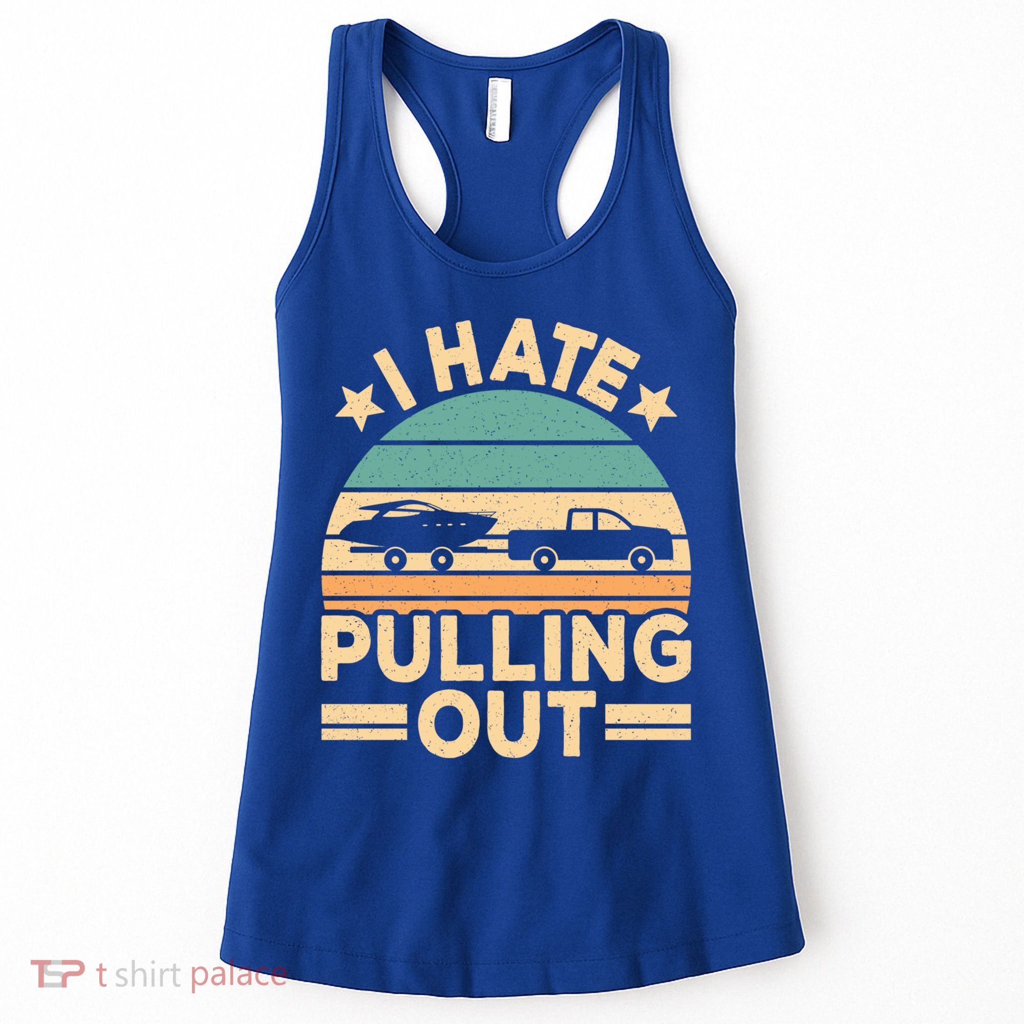 I Hate Pulling Out Boating Funny Retro Boat Captain Gift Women's Tank Top