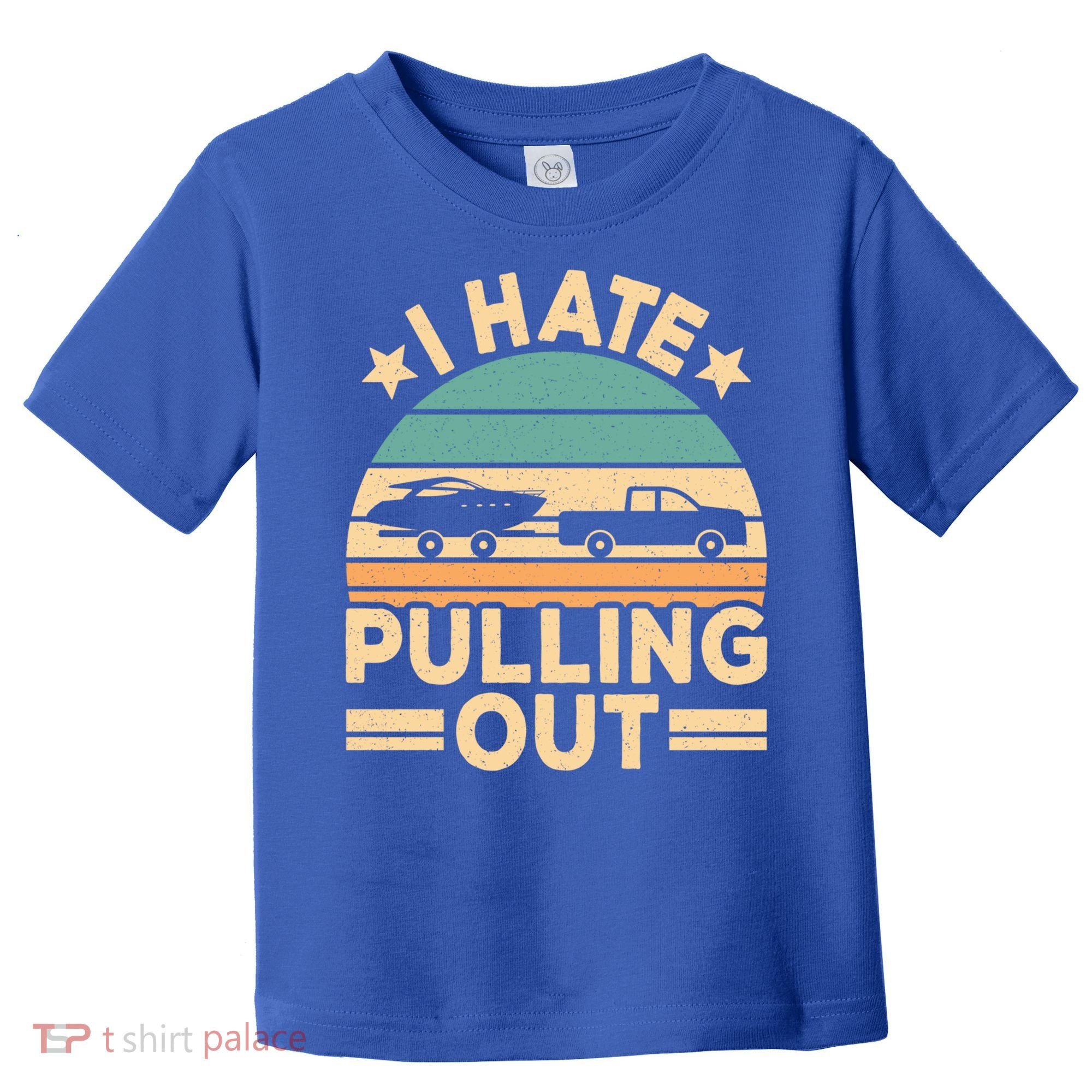 I Hate Pulling Out Boating Funny Retro Boat Captain Gift Toddler T-Shirt