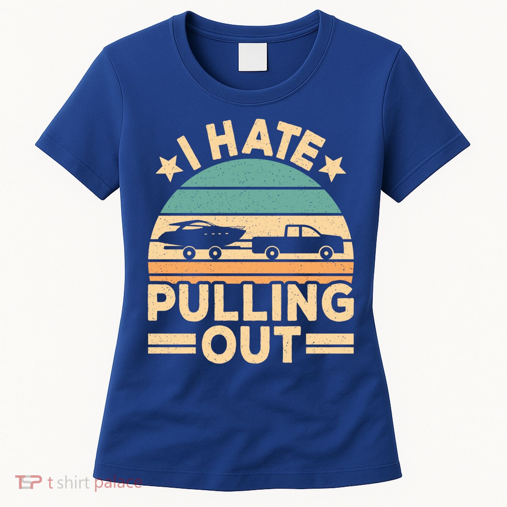 I Hate Pulling Out Boating Funny Retro Boat Captain Gift Women's T-Shirt