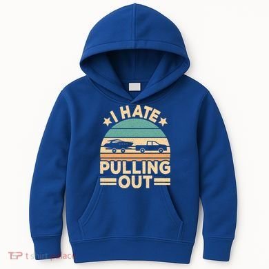 I Hate Pulling Out Boating Funny Retro Boat Captain Gift Kids Hoodie