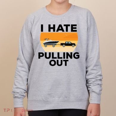 I Hate Pulling Out Boating Funny Retro Boat Captain Gift Women's Sweatshirt